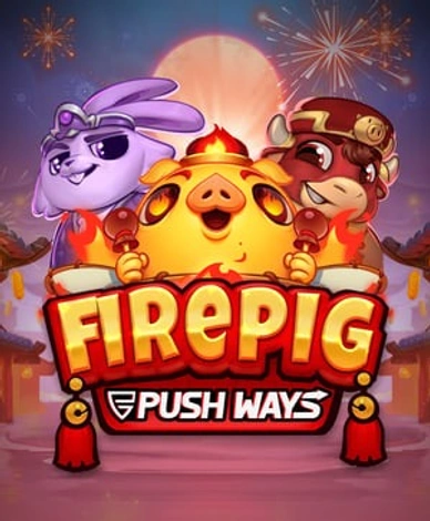 Fire Pig Push Ways