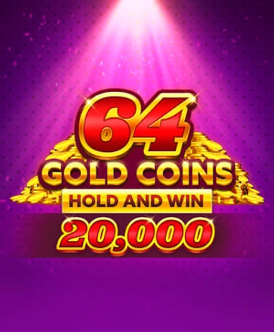 64 Gold Coins Hold And Win 20000