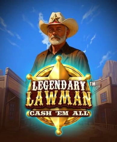 Legendary Lawman Cash Em All