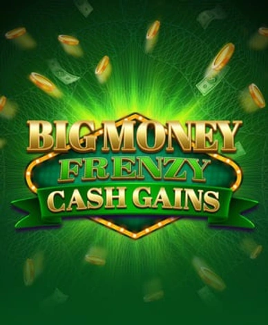 Big Money Frenzy Cash Gains