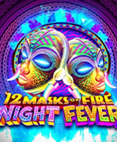 12 Masks Of Fire: Night Fever