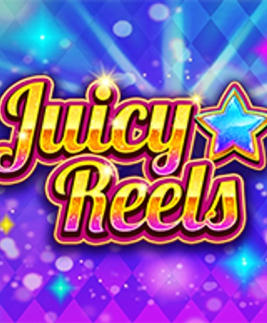Juicy Reels