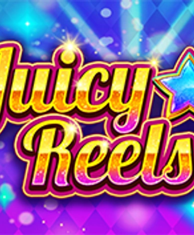 Juicy Reels