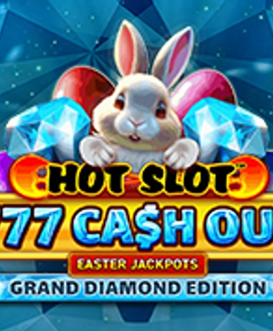 Hot Slot 777 Cash Out Grand Diamond Edition Easter Jackpots