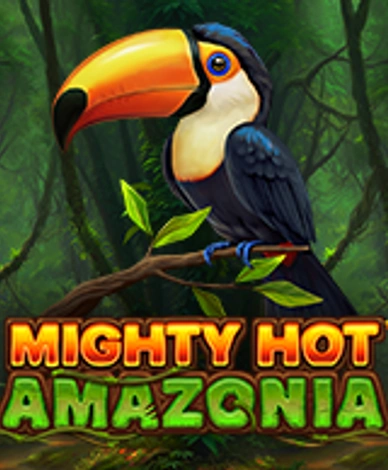 Mighty Hot Amazonia