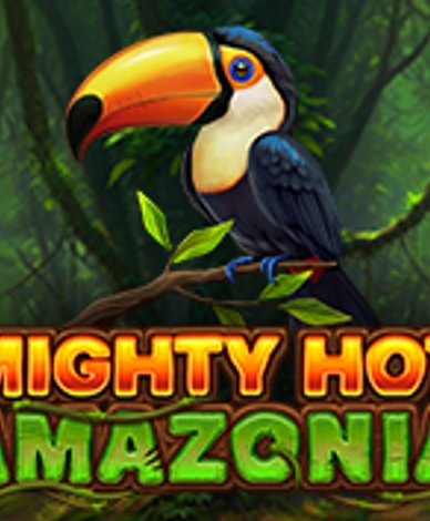 Mighty Hot Amazonia