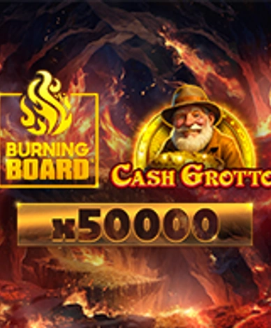 Cash Grotto Burning Board