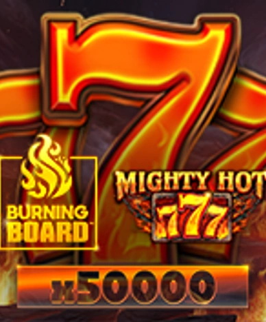 Mighty Hot 777 Burning Board