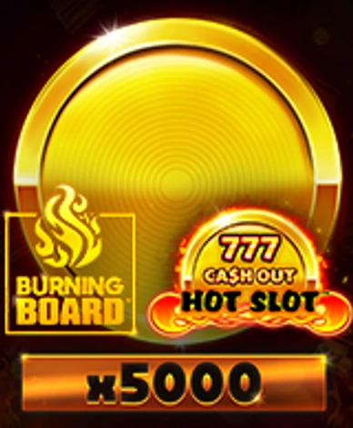 Hot Slot 777 Cash Out Burning Board