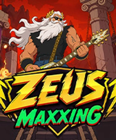 Zeus Maxxing