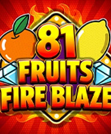 81 Fruits Fire Blaze