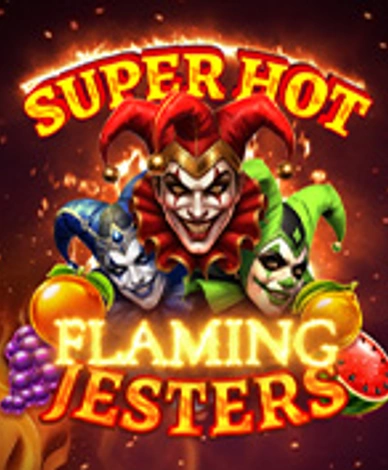 Super Hot Flaming Jesters