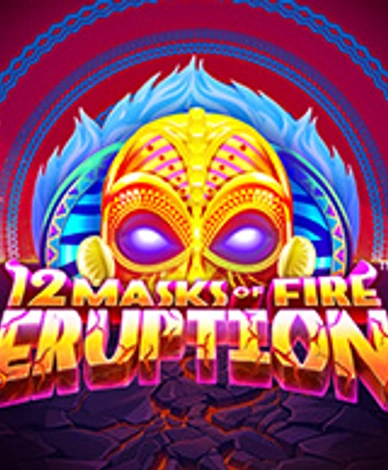 12 Masks of Fire Eruption Prize Flow