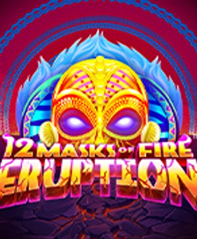 12 Masks of Fire Eruption Prize Flow