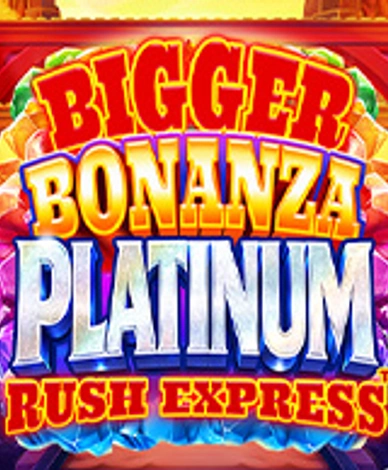 Bigger Bonanza Platinum Rush Express