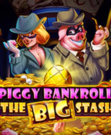 Piggy Bankroll: The Big Stash