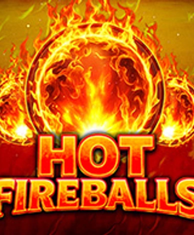 Hot Fireballs