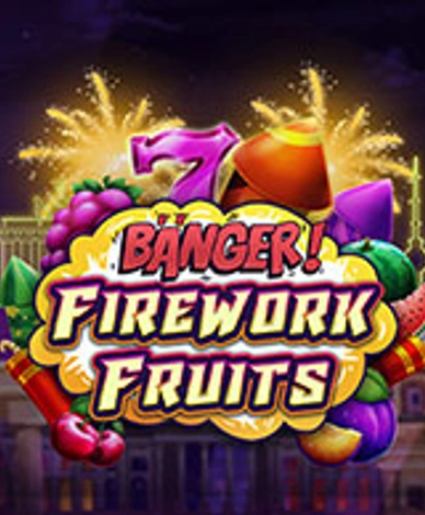 Banger! Fireworks Fruits