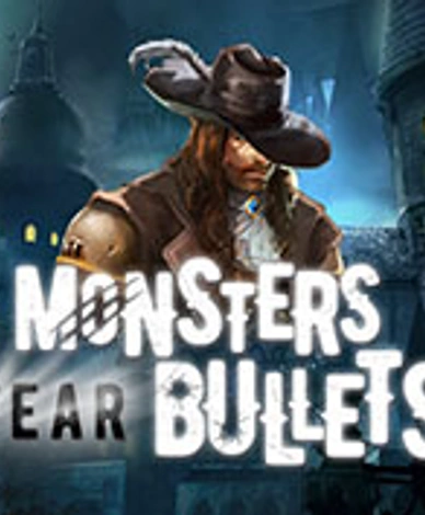 Monsters Fear Bullets