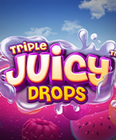 Triple Juicy Drops 