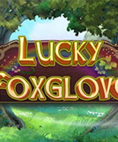 Lucky Foxglove