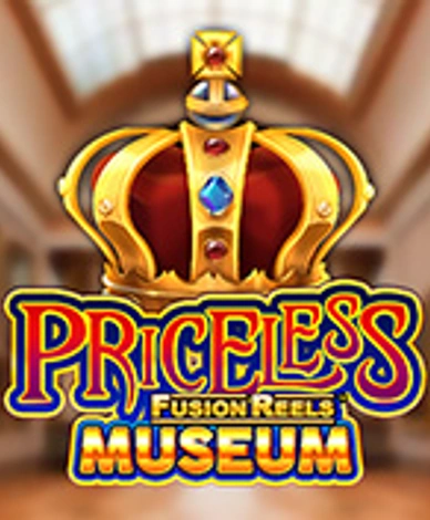 Priceless Museum Fusion Reels