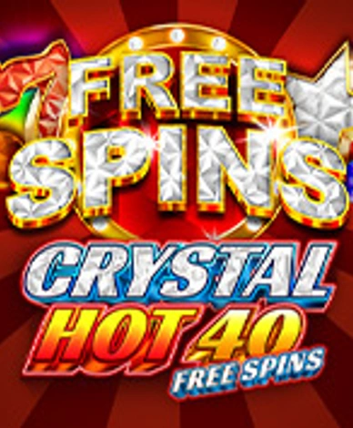 Crystal Hot 40 Free Spins