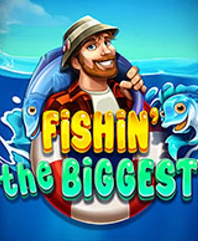 Fishin The Biggest