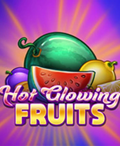 Hot Glowing Fruits