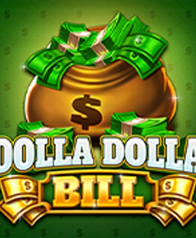 Dolla Dolla Bill