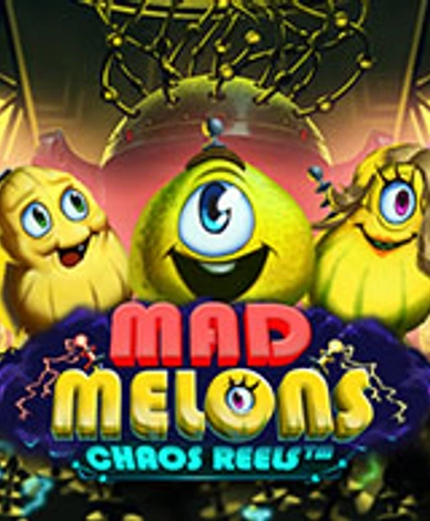 Mad Melons Chaos Reels