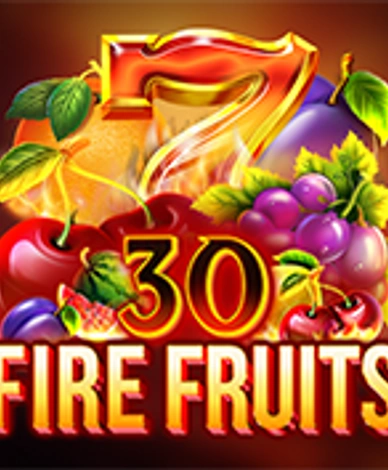 30 Fire Fruits