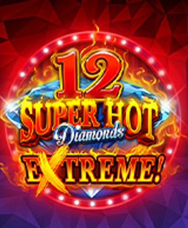 12 Super Hot Diamonds Extreme!