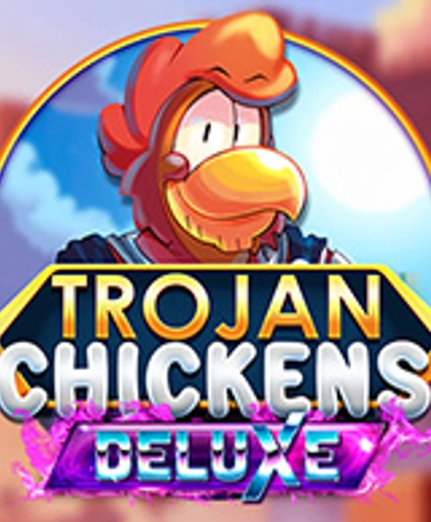 Trojan Chickens Deluxe