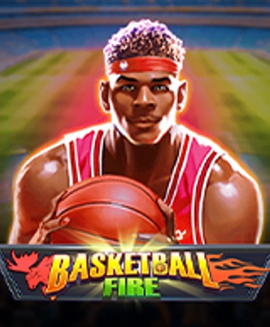 Basketball Fire