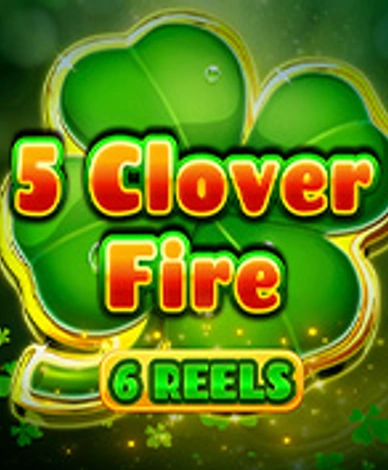 5 Clover Fire 6 Reels