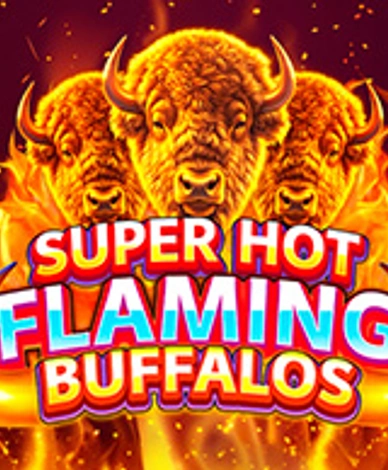 Super Hot Flaming Buffalos