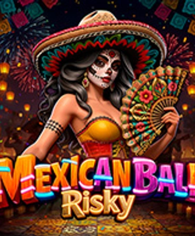 Mexican Ball Risky