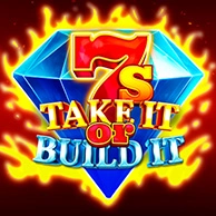 7s Take It Or Build It