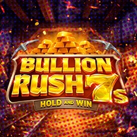 Bullion Rush 7s Hold And Win