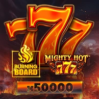 Mighty Hot 777 Burning Board