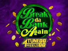 Break Da Bank Again 4Tune Reels